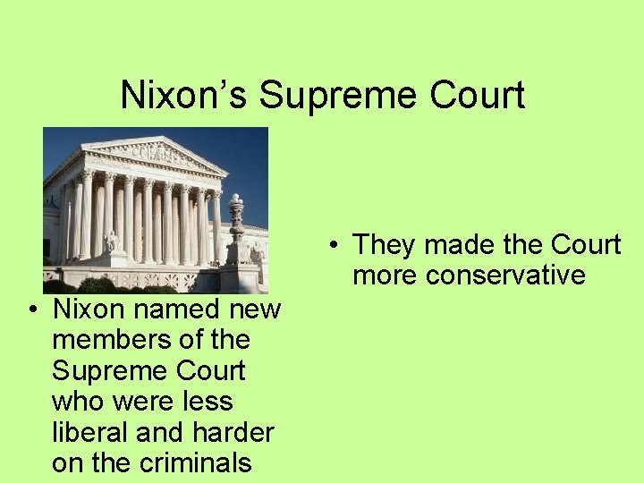 Nixon’s Supreme Court • They made the Court more conservative • Nixon named new