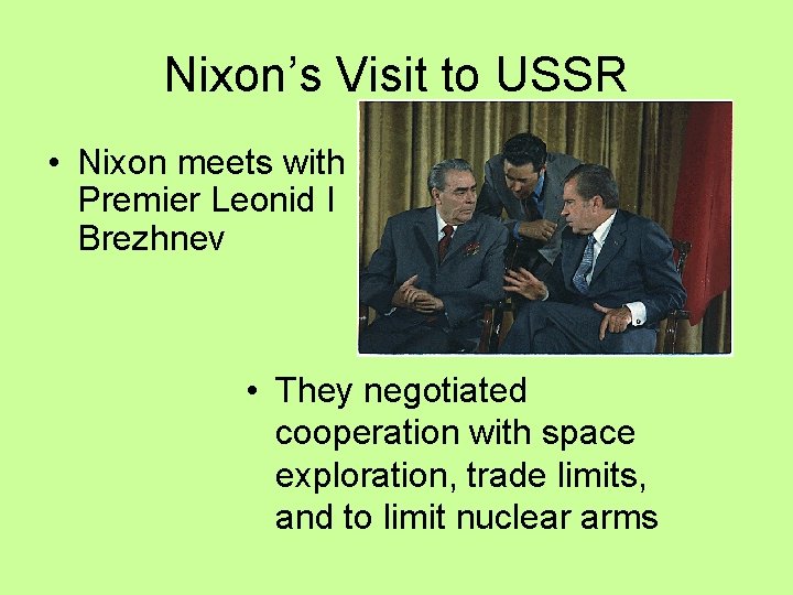 Nixon’s Visit to USSR • Nixon meets with Premier Leonid I Brezhnev • They Nixon’s Visit to USSR • Nixon meets with Premier Leonid I Brezhnev • They