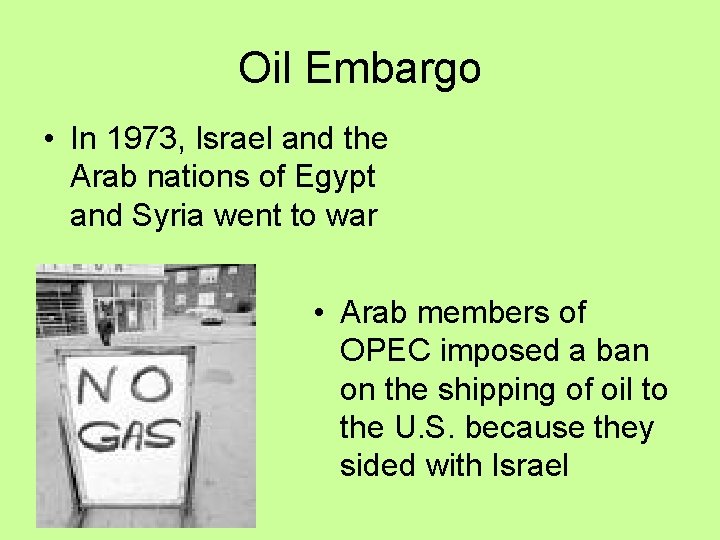 Oil Embargo • In 1973, Israel and the Arab nations of Egypt and Syria Oil Embargo • In 1973, Israel and the Arab nations of Egypt and Syria