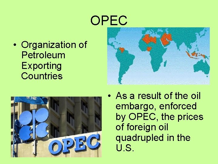 OPEC • Organization of Petroleum Exporting Countries • As a result of the oil OPEC • Organization of Petroleum Exporting Countries • As a result of the oil