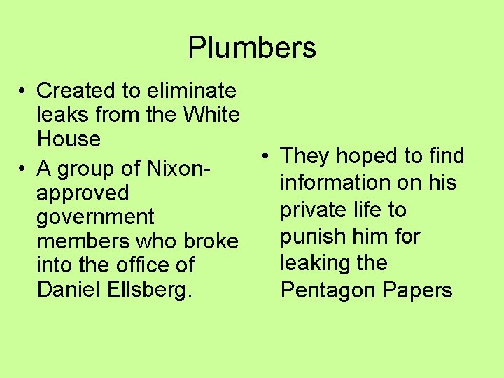 Plumbers • Created to eliminate leaks from the White House • They hoped to