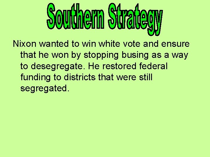 Nixon wanted to win white vote and ensure that he won by stopping busing