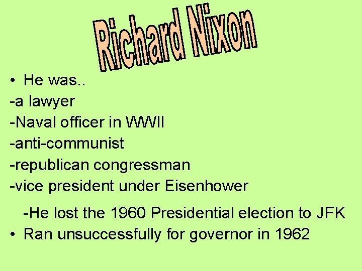  • He was. . -a lawyer -Naval officer in WWII -anti-communist -republican congressman