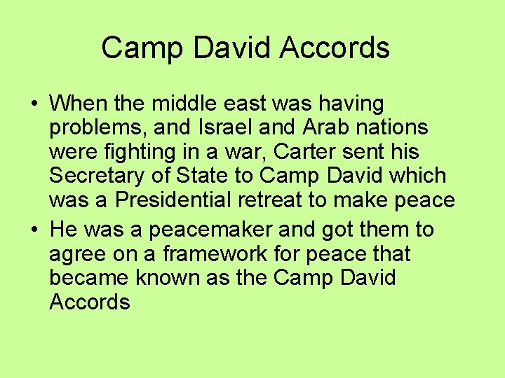 Camp David Accords • When the middle east was having problems, and Israel and