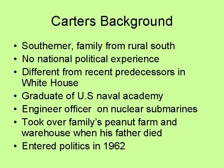 Carters Background • Southerner, family from rural south • No national political experience •