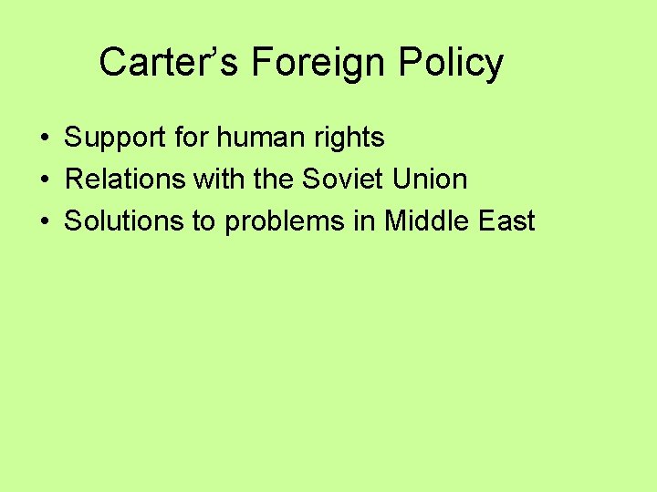 Carter’s Foreign Policy • Support for human rights • Relations with the Soviet Union