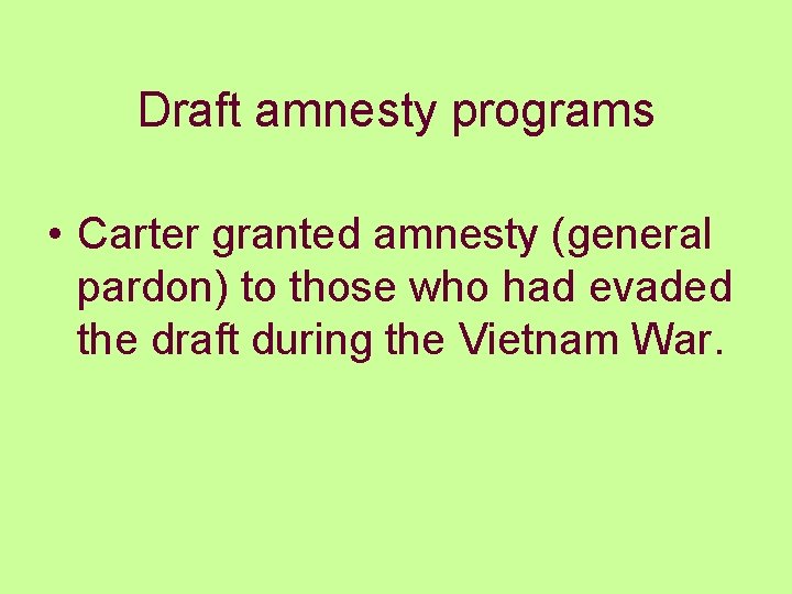 Draft amnesty programs • Carter granted amnesty (general pardon) to those who had evaded Draft amnesty programs • Carter granted amnesty (general pardon) to those who had evaded