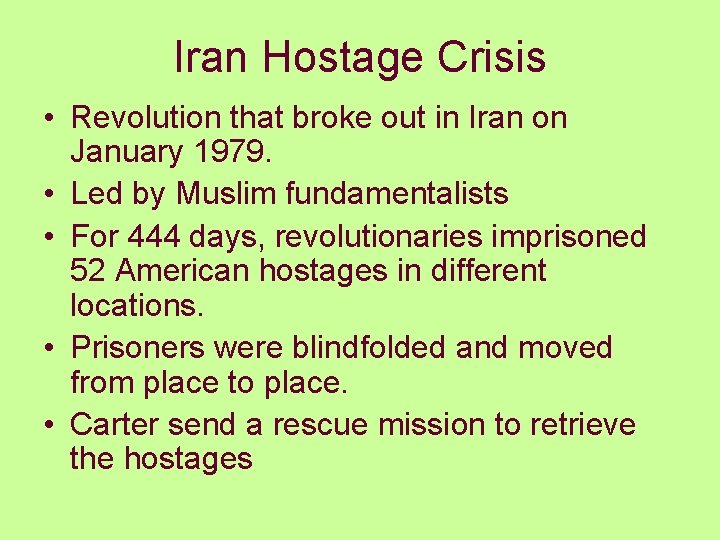 Iran Hostage Crisis • Revolution that broke out in Iran on January 1979. •