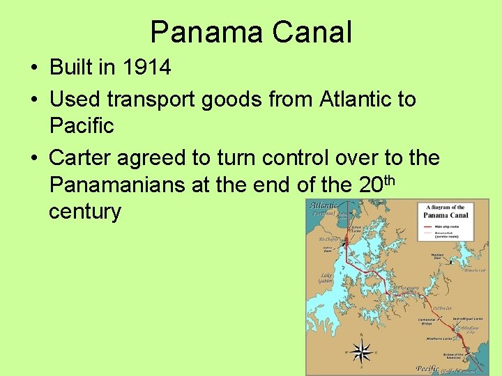Panama Canal • Built in 1914 • Used transport goods from Atlantic to Pacific Panama Canal • Built in 1914 • Used transport goods from Atlantic to Pacific