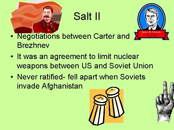 Salt II • Negotiations between Carter and Brezhnev • It was an agreement to