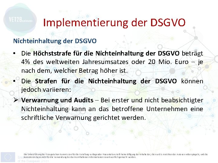 Implementierung der DSGVO Nichteinhaltung der DSGVO • Die Höchststrafe für die Nichteinhaltung der DSGVO