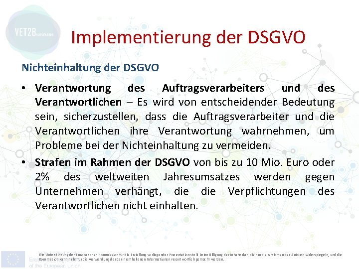 Implementierung der DSGVO Nichteinhaltung der DSGVO • Verantwortung des Auftragsverarbeiters und des Verantwortlichen –