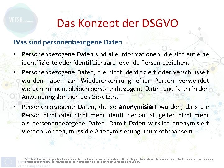 Das Konzept der DSGVO Was sind personenbezogene Daten • Personenbezogene Daten sind alle Informationen,