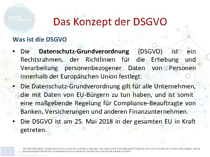 Das Konzept der DSGVO Was ist die DSGVO • Die Datenschutz-Grundverordnung (DSGVO) ist ein