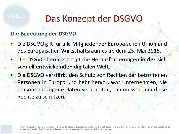 Das Konzept der DSGVO Die Bedeutung der DSGVO • Die DSGVO gilt für alle