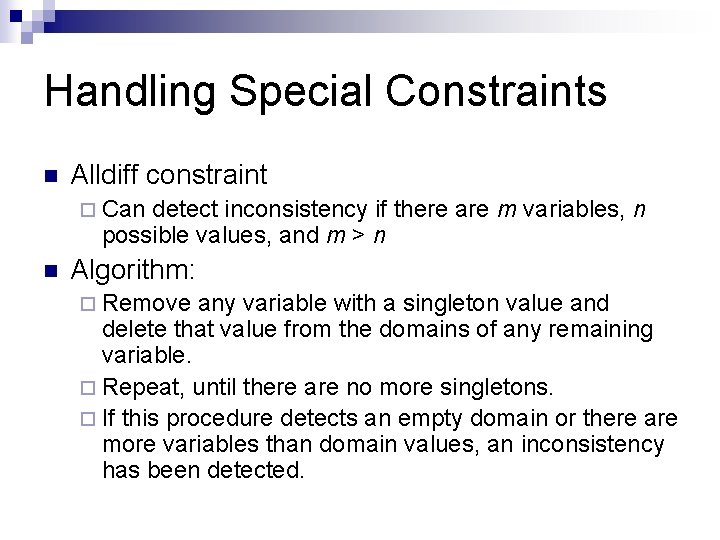 Handling Special Constraints n Alldiff constraint ¨ Can detect inconsistency if there are m