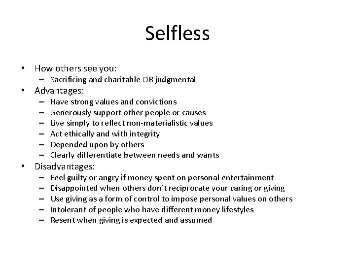 Selfless • How others see you: – Sacrificing and charitable OR judgmental • Advantages: