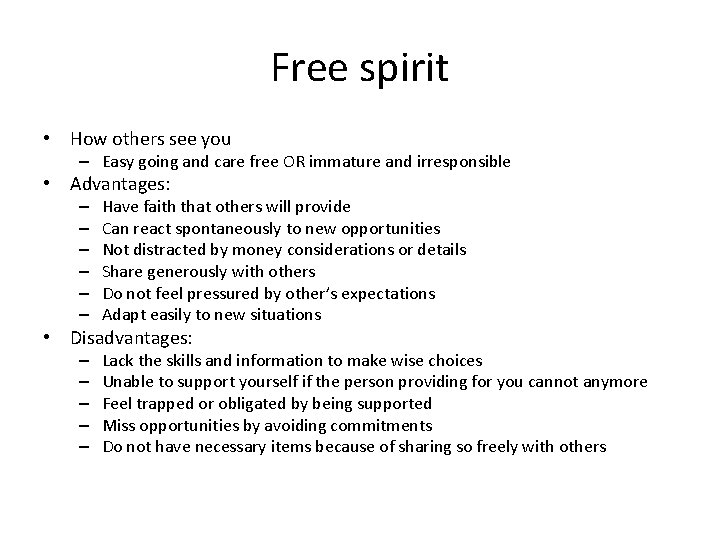 Free spirit • How others see you – Easy going and care free OR