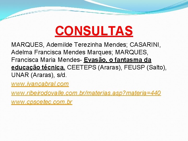 CONSULTAS MARQUES, Ademilde Terezinha Mendes; CASARINI, Adelma Francisca Mendes Marques; MARQUES, Francisca Maria Mendes-