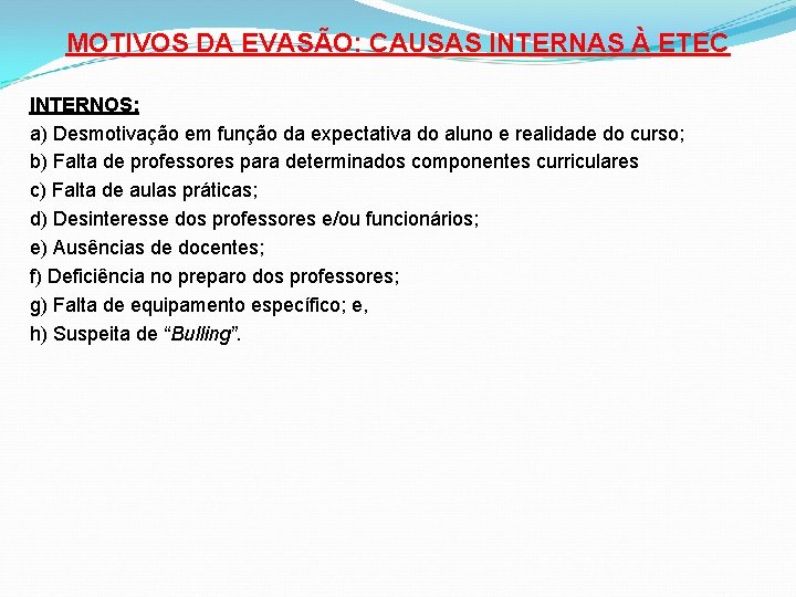 MOTIVOS DA EVASÃO: CAUSAS INTERNAS À ETEC INTERNOS: a) Desmotivação em função da expectativa