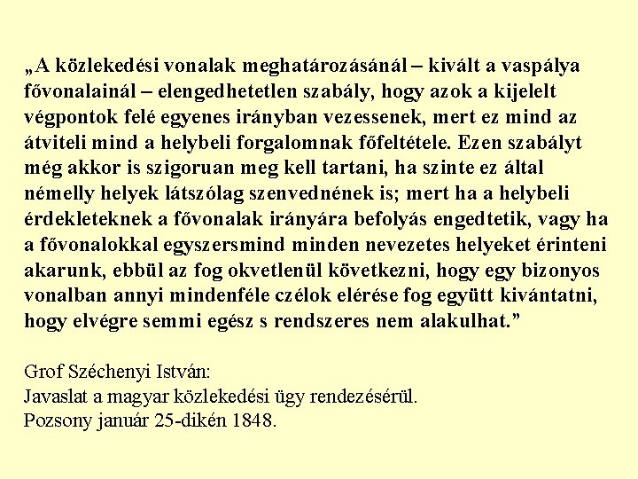 „A közlekedési vonalak meghatározásánál – kivált a vaspálya fővonalainál – elengedhetetlen szabály, hogy azok