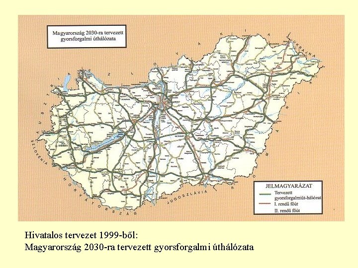 Hivatalos tervezet 1999 -ből: Magyarország 2030 -ra tervezett gyorsforgalmi úthálózata 