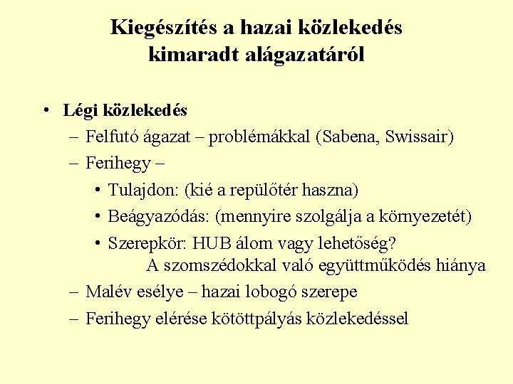 Kiegészítés a hazai közlekedés kimaradt alágazatáról • Légi közlekedés – Felfutó ágazat – problémákkal