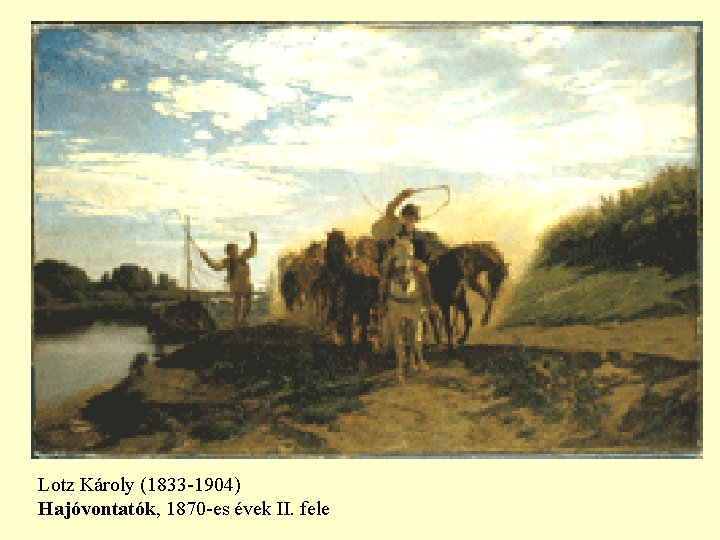 Lotz Károly (1833 -1904) Hajóvontatók, 1870 -es évek II. fele 