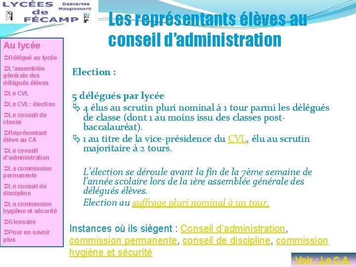 Au lycée Les représentants élèves au conseil d’administration ÜDélégué au lycée ÜL’assemblée générale des