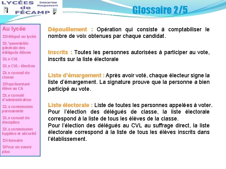Glossaire 2/5 Au lycée ÜDélégué au lycée ÜL’assemblée générale des délégués élèves ÜLe CVL
