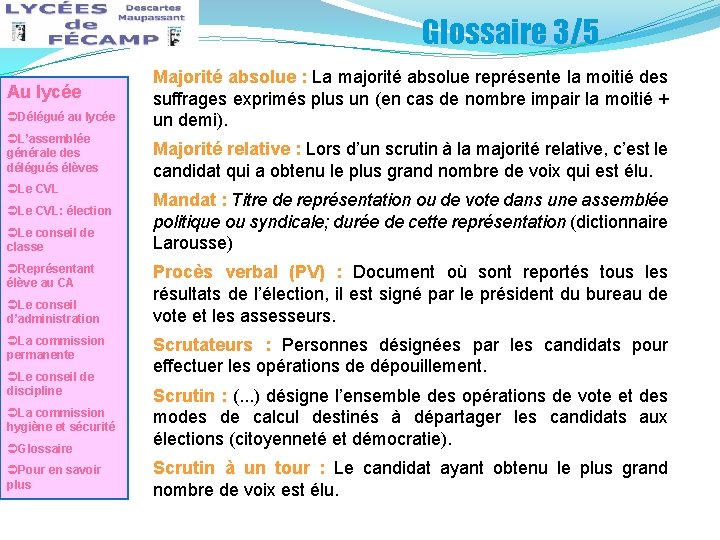 Glossaire 3/5 Au lycée ÜDélégué au lycée ÜL’assemblée générale des délégués élèves ÜLe CVL: