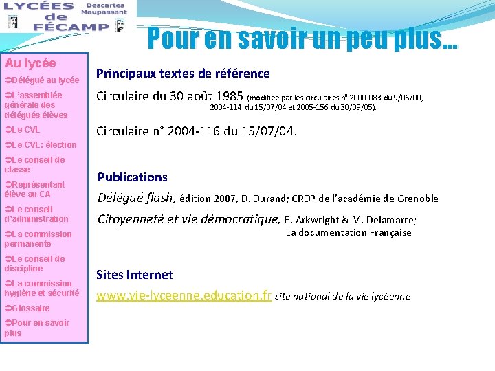 Pour en savoir un peu plus. . . Au lycée ÜDélégué au lycée Principaux