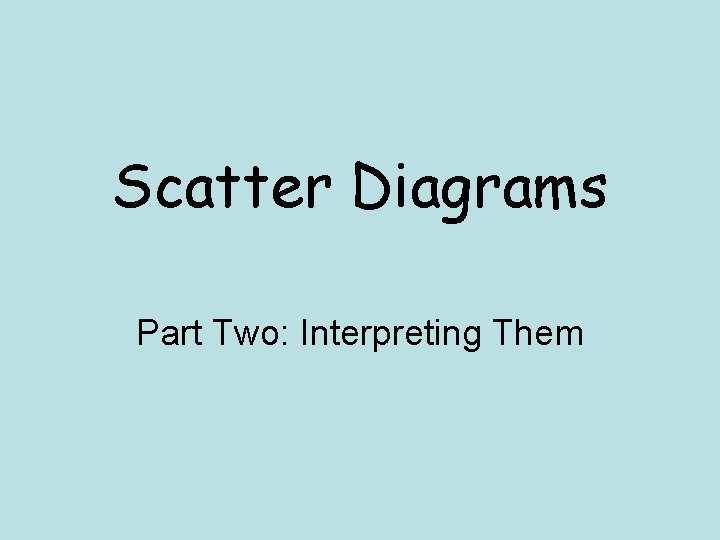 Scatter Diagrams Part Two: Interpreting Them 