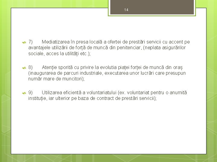 14 7) Mediatizarea în presa locală a ofertei de prestări servicii cu accent pe
