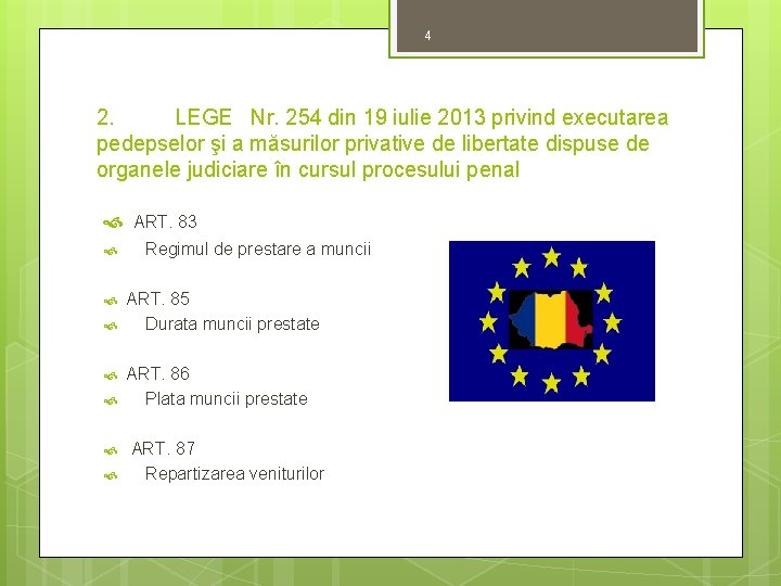 4 2. LEGE Nr. 254 din 19 iulie 2013 privind executarea pedepselor şi a