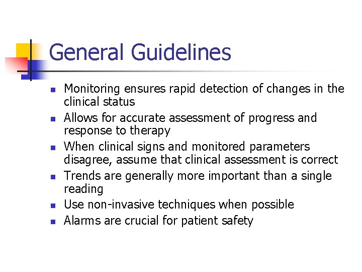 General Guidelines n n n Monitoring ensures rapid detection of changes in the clinical
