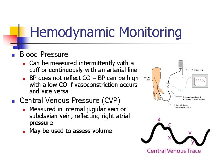 Hemodynamic Monitoring n Blood Pressure n n n Can be measured intermittently with a