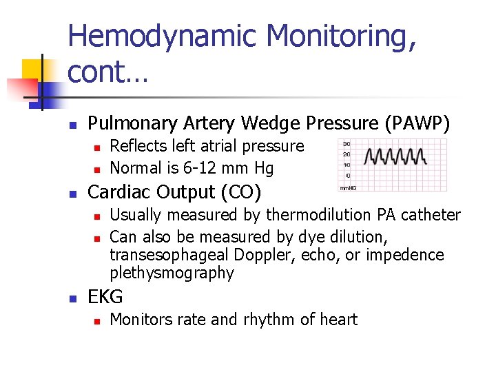 Hemodynamic Monitoring, cont… n Pulmonary Artery Wedge Pressure (PAWP) n n n Cardiac Output