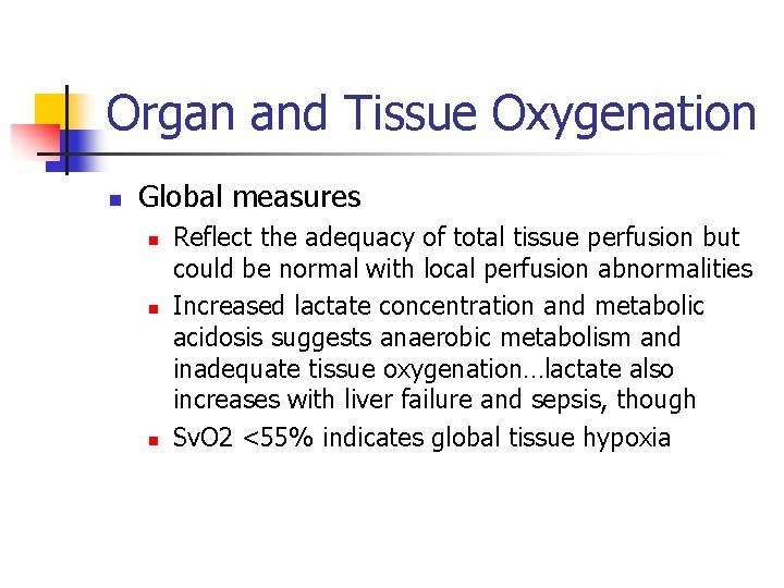Organ and Tissue Oxygenation n Global measures n n n Reflect the adequacy of