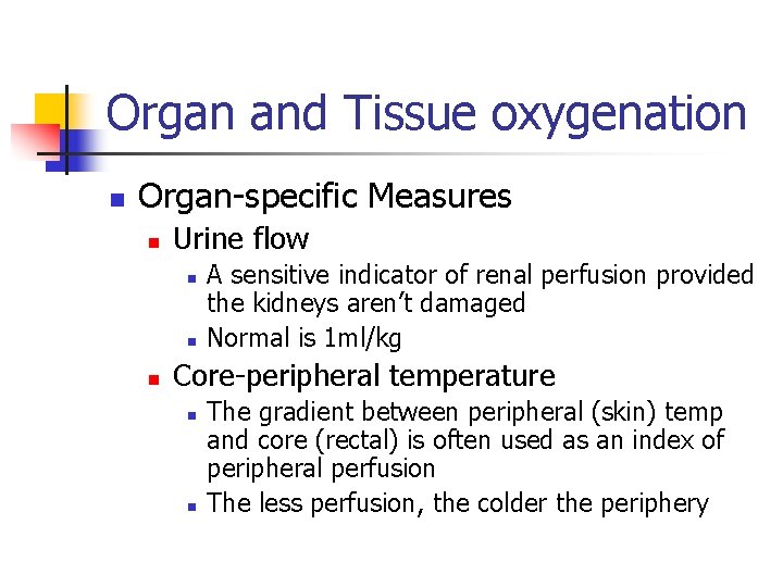 Organ and Tissue oxygenation n Organ-specific Measures n Urine flow n n n A