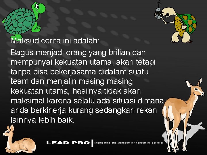 Maksud cerita ini adalah: Bagus menjadi orang yang brilian dan mempunyai kekuatan utama; akan