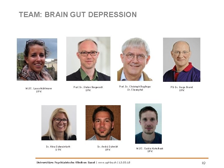 TEAM: BRAIN GUT DEPRESSION M. SC. Laura Mählmann UPK Dr. Nina Schweinfurth U PK