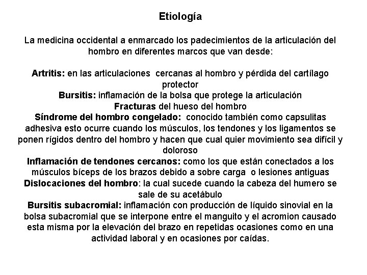 Etiología La medicina occidental a enmarcado los padecimientos de la articulación del hombro en