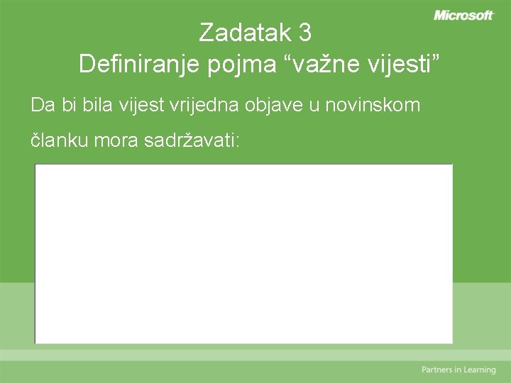 Zadatak 3 Definiranje pojma “važne vijesti” Da bi bila vijest vrijedna objave u novinskom