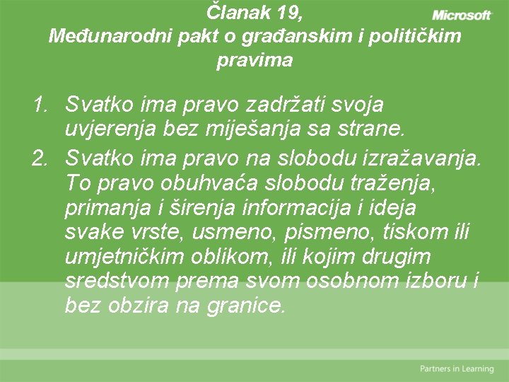 Članak 19, Međunarodni pakt o građanskim i političkim pravima 1. Svatko ima pravo zadržati