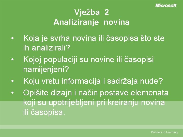 Vježba 2 Analiziranje novina • • Koja je svrha novina ili časopisa što ste