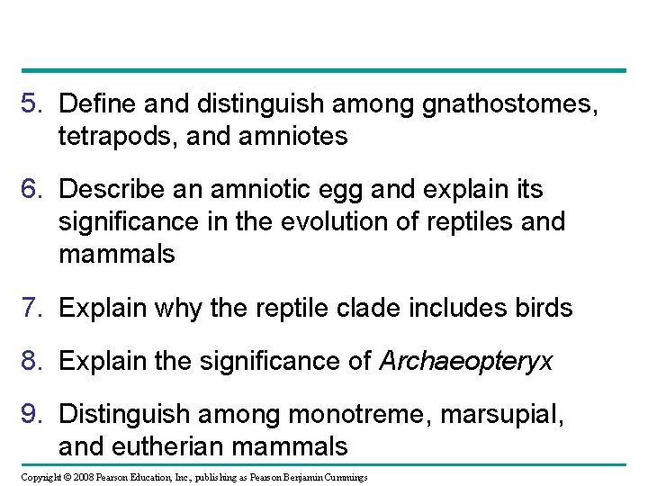 5. Define and distinguish among gnathostomes, tetrapods, and amniotes 6. Describe an amniotic egg
