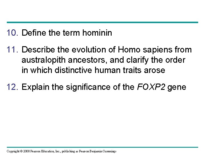 10. Define the term hominin 11. Describe the evolution of Homo sapiens from australopith