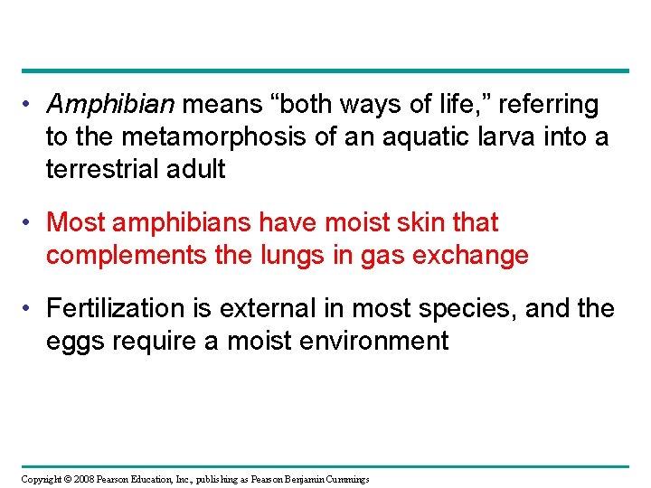  • Amphibian means “both ways of life, ” referring to the metamorphosis of
