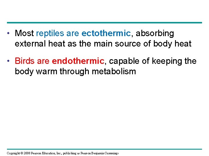  • Most reptiles are ectothermic, absorbing external heat as the main source of